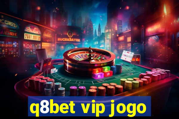 q8bet vip jogo